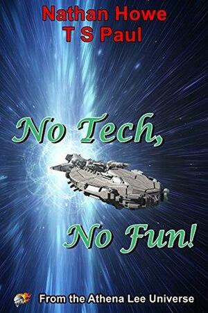 No Tech, No Fun: From the Athena Lee Universe by T.S. Paul, Nathan Howe