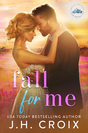 Fall For Me by J.H. Croix