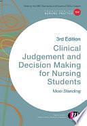 Clinical Judgement and Decision Making in Nursing by Mooi Standing