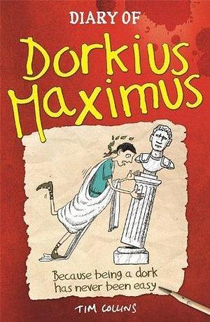 Diary Of Dorkius Maximus by Tim Collins, Andrew Pinder