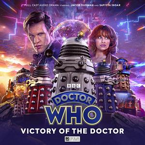 Doctor Who: The Eleventh Doctor Chronicles, Volume 6 - Victory of the Doctor by John Dorney, Alfie Shaw, Felicia Barker