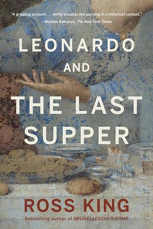 Leonardo and the Last Supper by Ross King