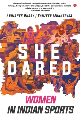 She Dared by Mukherjea, Sanjeeb, Abhishek Dubey