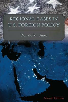 Regional Cases in U.S. Foreign Policy by Donald M. Snow