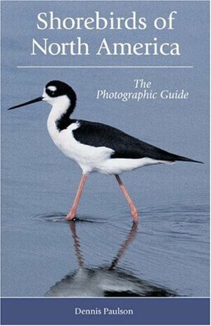 Shorebirds of North America: The Photographic Guide by Dennis Paulson