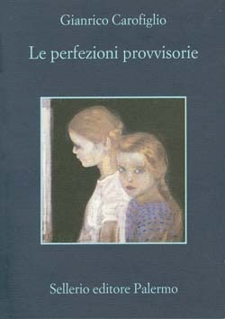 Le perfezioni provvisorie by Gianrico Carofiglio