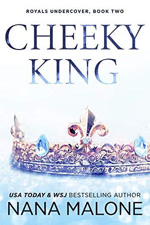 Cheeky King by Nana Malone