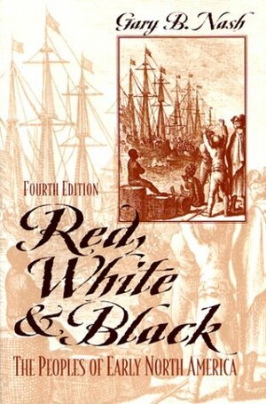 Red, White, and Black: The Peoples of Early North America by Gary B. Nash