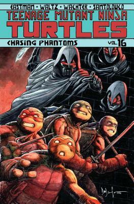 Teenage Mutant Ninja Turtles Volume 16: Chasing Phantoms by Kevin Eastman, Tom Waltz