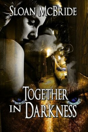 Together in Darkness by Sloan McBride