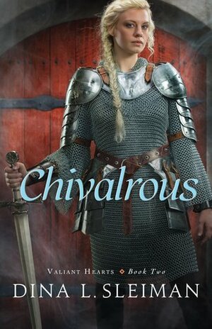 Chivalrous by Dina L. Sleiman