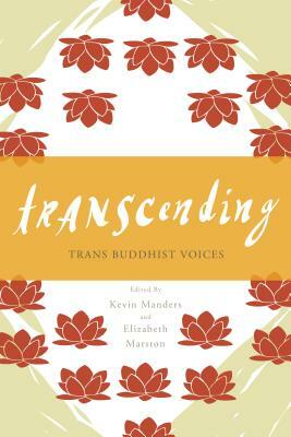 Transcending: Trans Buddhist Voices by Elizabeth Marston, Kevin Manders