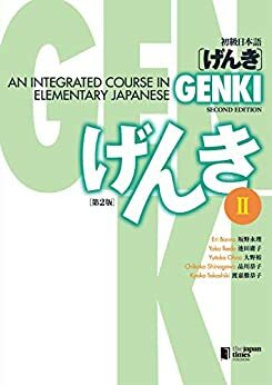 GENKI: An Integrated Course in Elementary Japanese II Second Edition 初級日本語 げんき II 第2版 by 渡嘉敷恭子, 池田庸子, 品川恭子, Eri Banno, 大野裕, 坂野永理