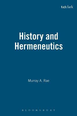 History and Hermeneutics by Murray Rae