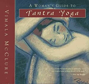 A Woman's Guide to Tantra Yoga by Vimala McClure