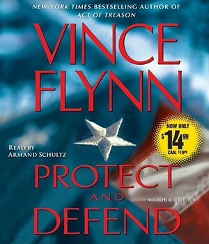 Protect and Defend: A Thriller by Vince Flynn