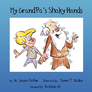 My GrandPa's Shaky Hands by Soania Mathur