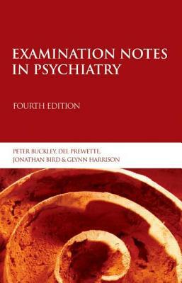 Examination Notes in Psychiatry by Peter Buckley, del Prewette, Jonathan Byrd