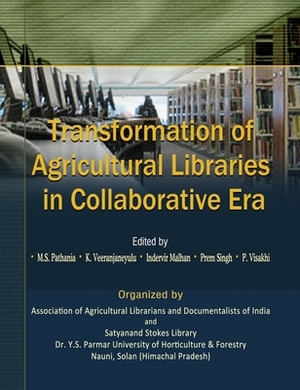 Transformation of Agricultural Libraries In Collaborative Era by K. Veeranjaneyulu, I. V. Malhan, M. S. Pathania