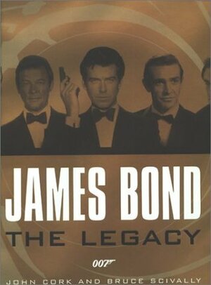 James Bond - The Legacy by John Cork, Bruce Scivally