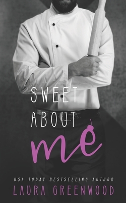 Sweet About Me by Laura Greenwood