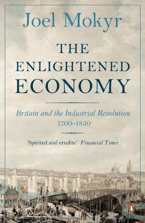 The New Penguin Economic History Of Britain:Volume 3:The Industrial Revolution by Joel Mokyr