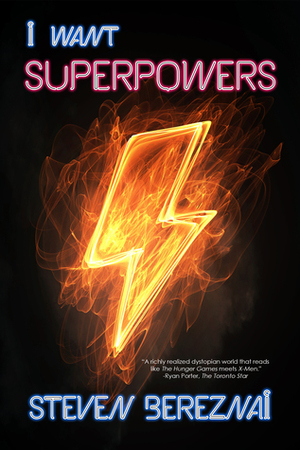 I Want Superpowers by Steven Bereznai