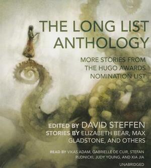 The Long List Anthology: More Stories from the Hugo Awards Nomination List by Elizabeth Bear, Max Gladstone, David Steffen