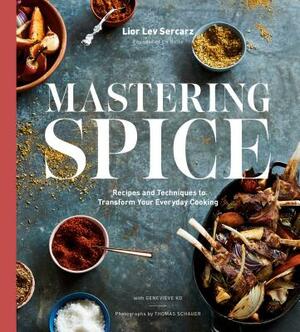 Mastering Spice: Recipes and Techniques to Transform Your Everyday Cooking: A Cookbook by Lior Lev Sercarz, Genevieve Ko