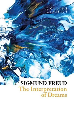 The Interpretation of Dreams by Sigmund Freud, John Forrester, J.A. Underwood