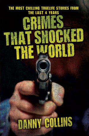 Crimes That Shocked the World by Danny Collins