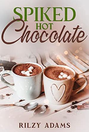 Spiked Hot Chocolate by Rilzy Adams