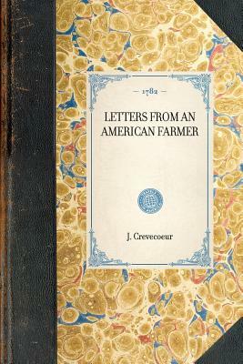 Letters from an American Farmer by J. Hector St John de Crevecoeur