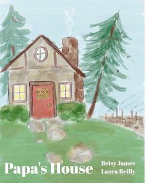 Papa's House by Betsy James