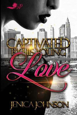 Captivated by His Young Love by Jenica Johnson