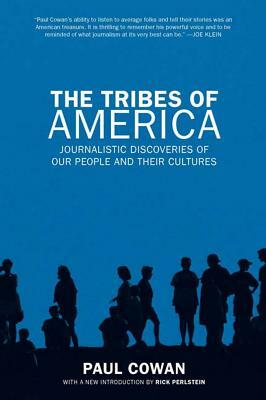 The Tribes of America: Journalistic Discoveries of Our People and Their Cultures by Paul Cowan