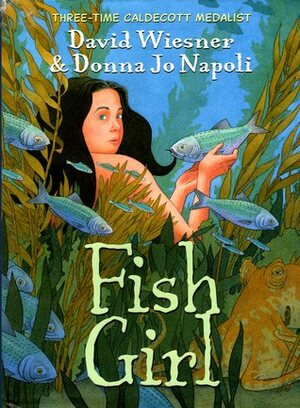 Fish Girl by David Wiesner, Donna Jo Napoli