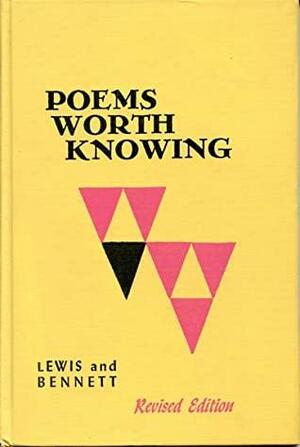 Poems Worth Knowing: Revised Edition by John Bennett, Claude E. Lewis