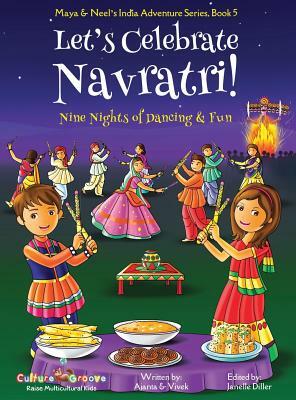 Let's Celebrate Navratri! (Nine Nights of Dancing & Fun) (Maya & Neel's India Adventure Series, Book 5) by Ajanta Chakraborty, Vivek Kumar