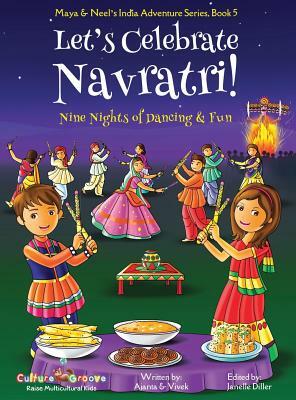 Let's Celebrate Navratri! (Nine Nights of Dancing & Fun) (Maya & Neel's India Adventure Series, Book 5) by Vivek Kumar, Ajanta Chakraborty