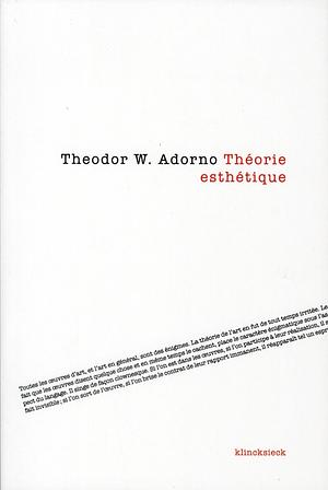 Théorie Esthétique by Theodor W. Adorno