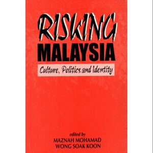 Risking Malaysia by Maznah Mohamad