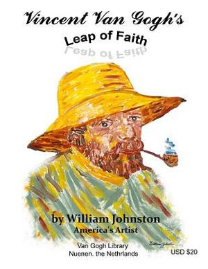 Vincent Van Gogh's Leap of Faith by William Johnston