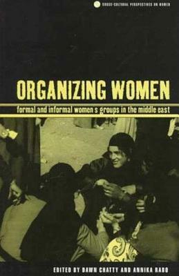 Organizing Women: Formal and Informal Women's Groups in the Middle East by 