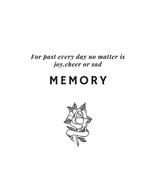 Memory: For past every day no matter is Joy, Cheer or Sad by Jane Lee