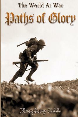 Paths of Glory: 100 years of world war by Humphrey Cobb