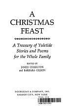 A Christmas Feast: A Treasury of Yuletide Stories and Poems for the Whole Family by James Charlton, Barbara Gilson