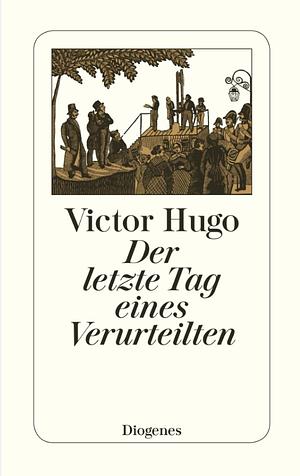 Der letzte Tag eines Verurteilten by Victor Hugo