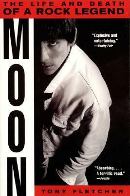 Moon: The Life and Death of a Rock Legend by Tony Fletcher