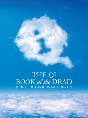 The QI Book of the Dead by John Lloyd